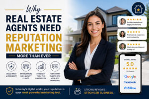 Why Real Estate Agents Need Reputation Marketing More Than Ever